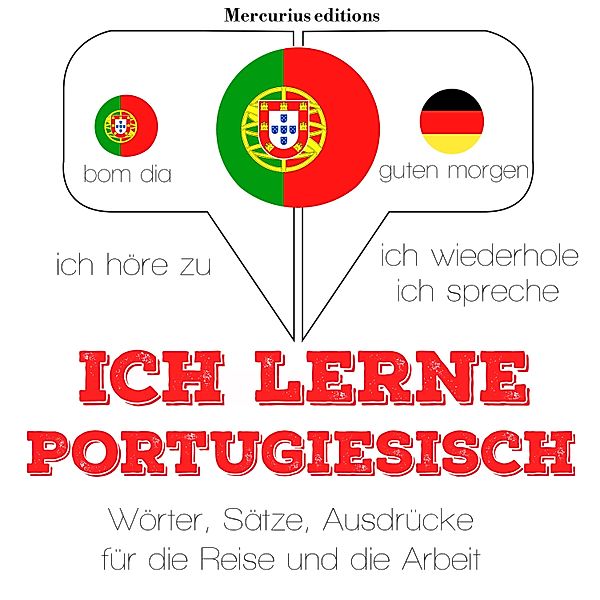 Ich höre zu, ich wiederhole, ich spreche : Sprachmethode - Ich lerne Portugiesisch, JM Gardner