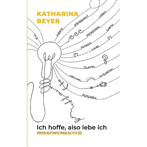 Ich hoffe, also lebe ich, Katharina Beyer