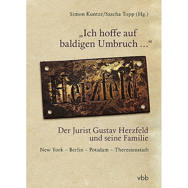 Ich hoffe auf baldigen Umbruch ... Der Jurist Gustav Herzfeld und seine Familie