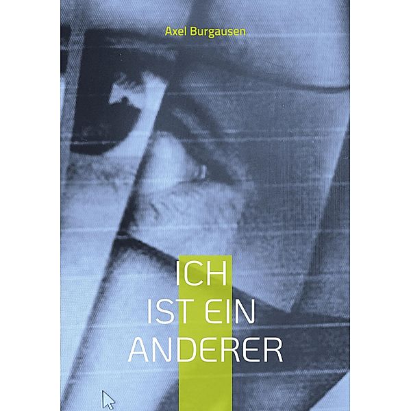 Ich ist ein Anderer, Axel Burgausen