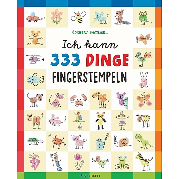 Ich kann 333 Dinge fingerstempeln. Das große Fingerstempel-Buch für Kinder ab 5 Jahren, Norbert Pautner