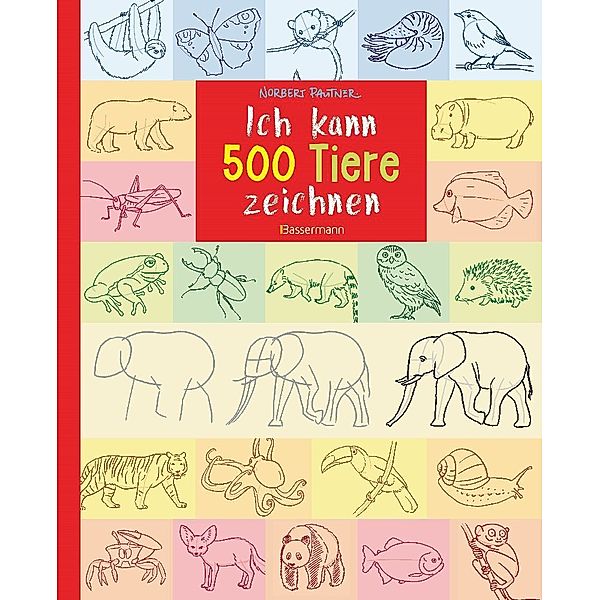 Ich kann 500 Tiere zeichnen. Für Kinder ab 8 Jahren, Norbert Pautner