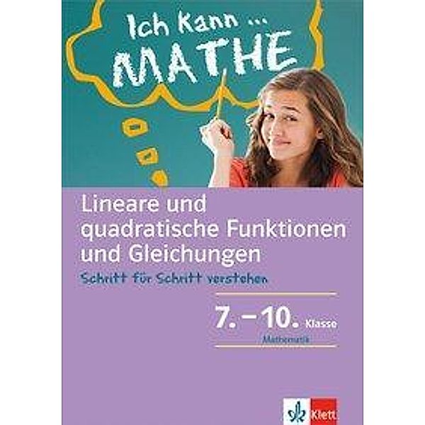 Ich kann Mathe - Lineare und quadratische Funktionen und Gleichungen, 7.-10. Klasse