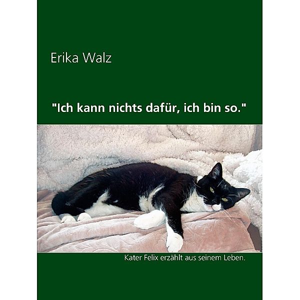 Ich kann nichts dafür, ich bin so., Erika Walz