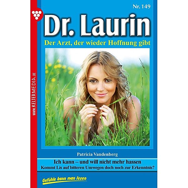 Ich kann - und will nicht mehr hassen / Dr. Laurin Bd.149, Patricia Vandenberg