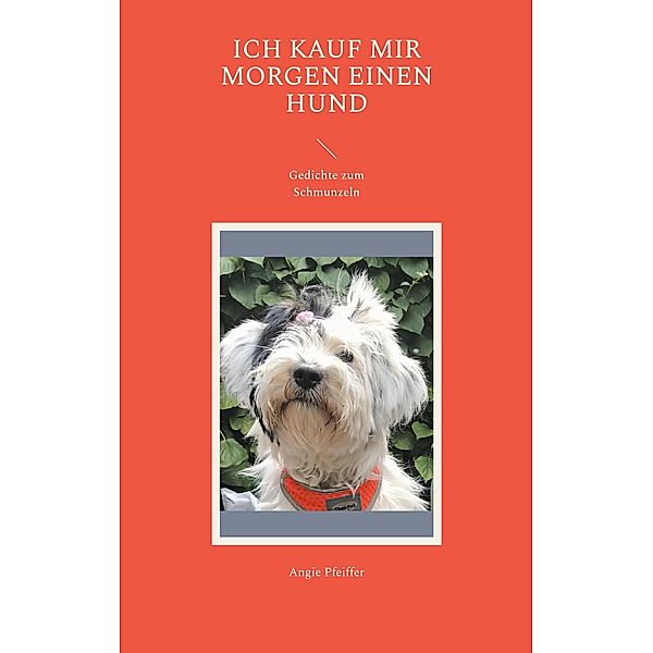 Ich kauf mir morgen einen Hund, Angie Pfeiffer