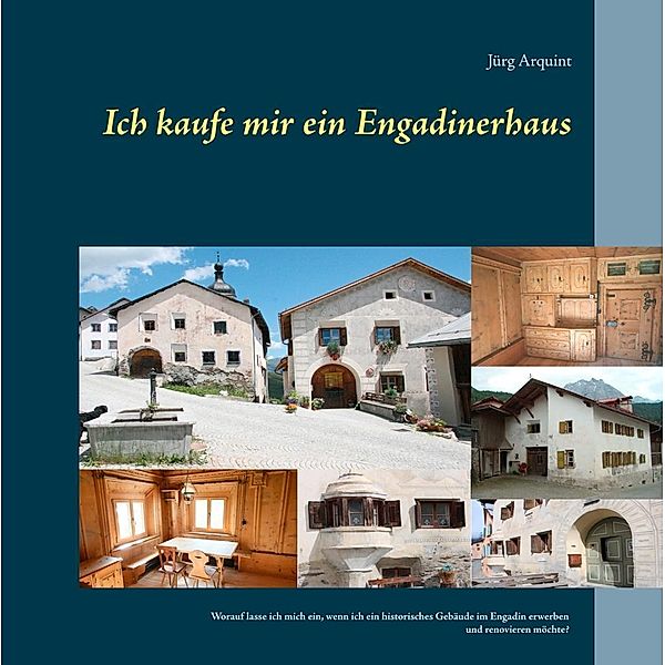 Ich kaufe mir ein Engadinerhaus, Jürg Arquint