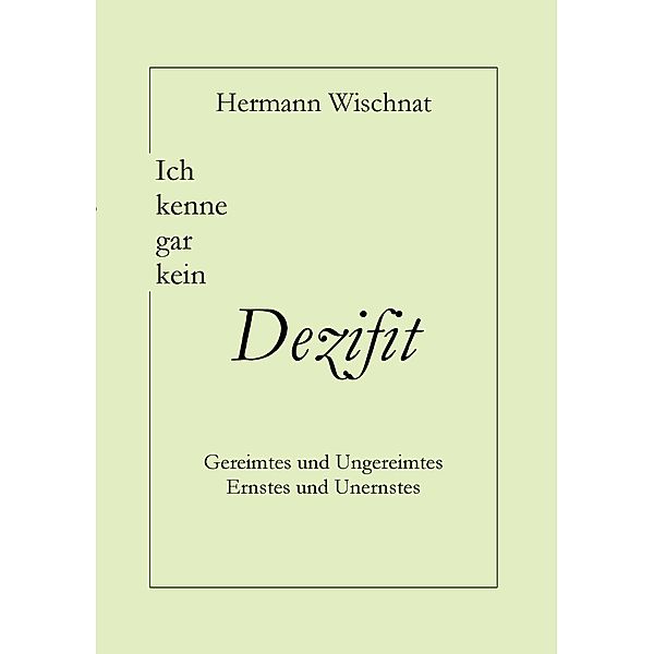 Ich kenne gar kein Dezifit, Hermann Wischnat