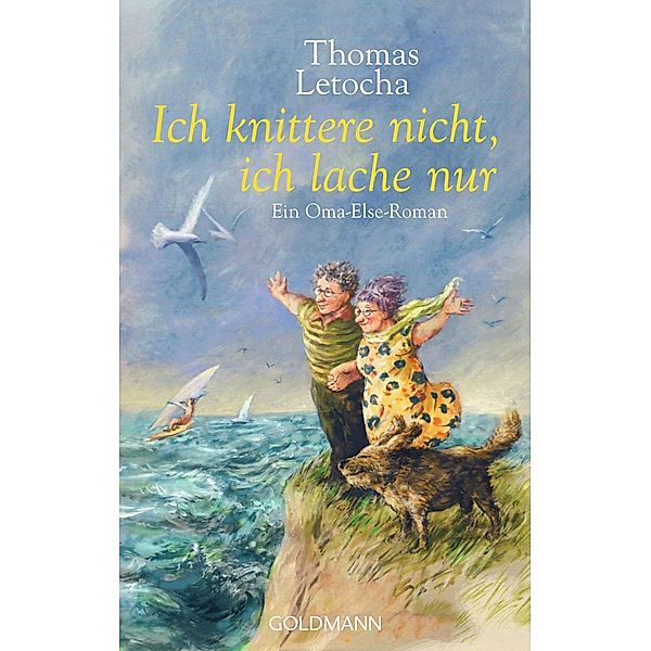 Ich knittere nicht, ich lache nur / Oma Else Bd.3, Thomas Letocha