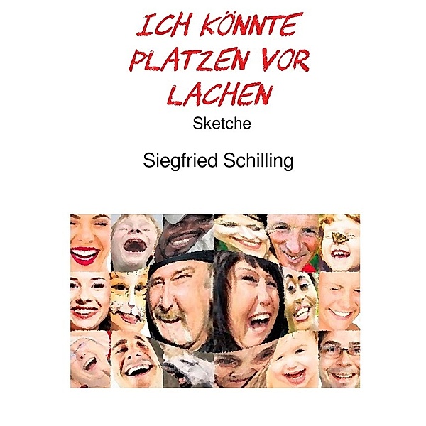 Ich könnte platzen vor Lachen, Siegfried Schilling