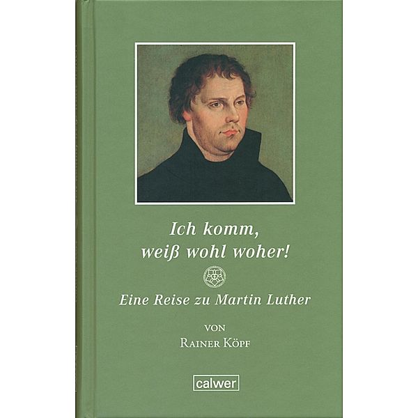Ich komm, weiss wohl woher! / Edition Calwer, Rainer Köpf
