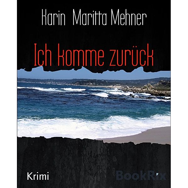 Ich komme zurück, Karin Maritta Mehner