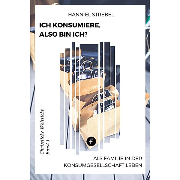 Ich konsumiere, also bin ich?, Hanniel Strebel