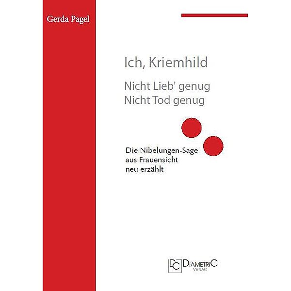 Ich, Kriemhild - Nicht Lieb' genug. Nicht Tod genug, Gerda Pagel