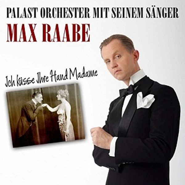 Ich Küsse Ihre Hand Madame, Max Raabe, Palast Orchester