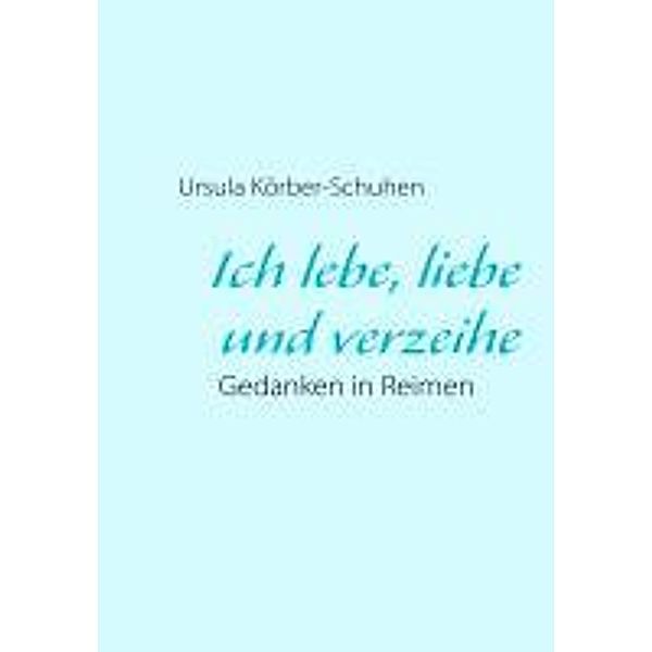 Ich lebe, liebe und verzeihe, Ursula Körber-Schuhen