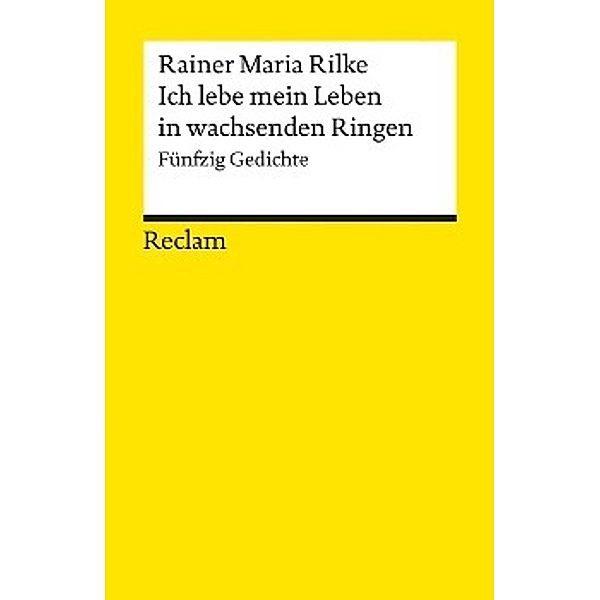 Ich lebe mein Leben in wachsenden Ringen, Rainer Maria Rilke