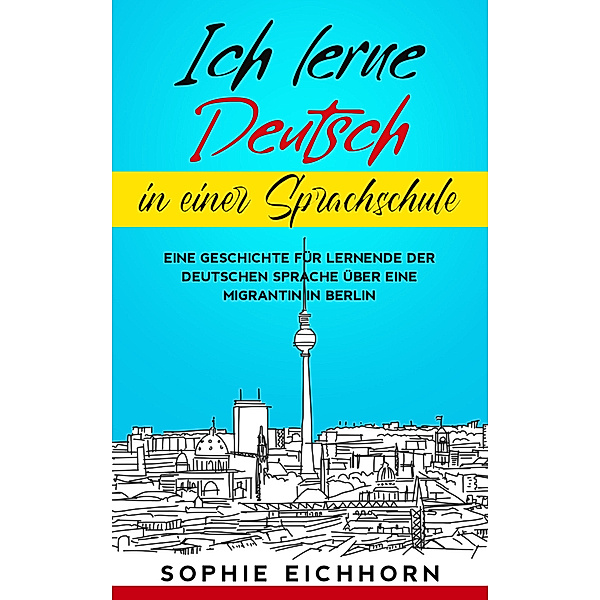 Ich lerne Deutsch in einer Sprachschule, Sophie Eichhorn
