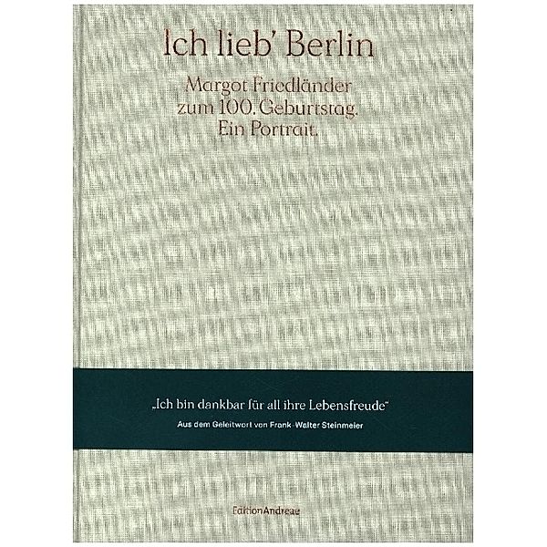 Ich lieb' Berlin. Margot Friedländer zum 100. Geburtstag. Ein Portrait.