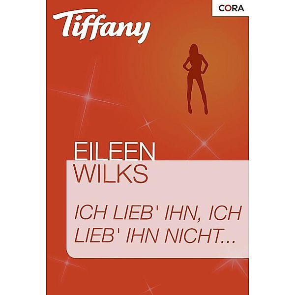 Ich lieb' ihn, ich lieb' ihn nicht ... / Tiffany Romane Bd.0878, Eileen Wilks