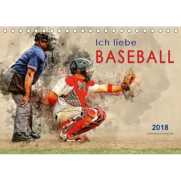 Ich liebe Baseball (Tischkalender 2018 DIN A5 quer), Peter Roder