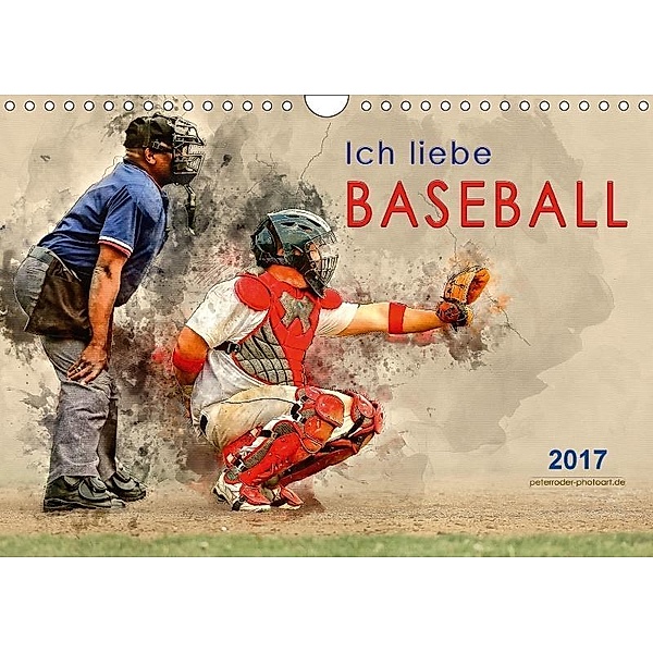 Ich liebe Baseball (Wandkalender 2017 DIN A4 quer), Peter Roder