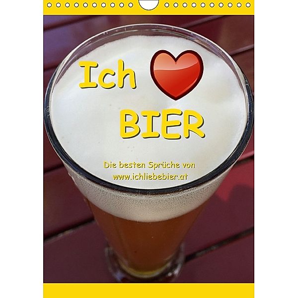 Ich liebe Bier (Wandkalender 2018 DIN A4 hoch), www.IchliebeBier.at