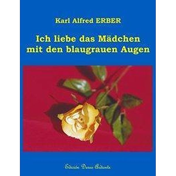 Ich liebe das Mädchen mit den blaugrauen Augen, Karl Alfred Erber