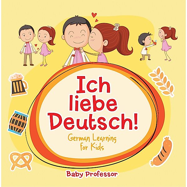 Ich liebe Deutsch! | German Learning for Kids / Baby Professor, Baby