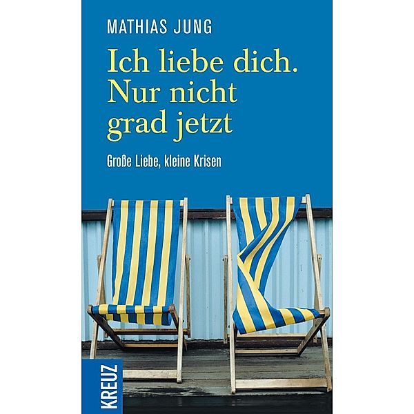 Ich liebe dich. Nur nicht grad jetzt, Mathias Jung