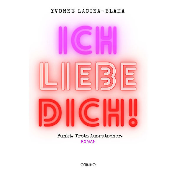 Ich liebe dich. Punkt. Trotz Ausrutscher, Yvonne Lacina-Blaha