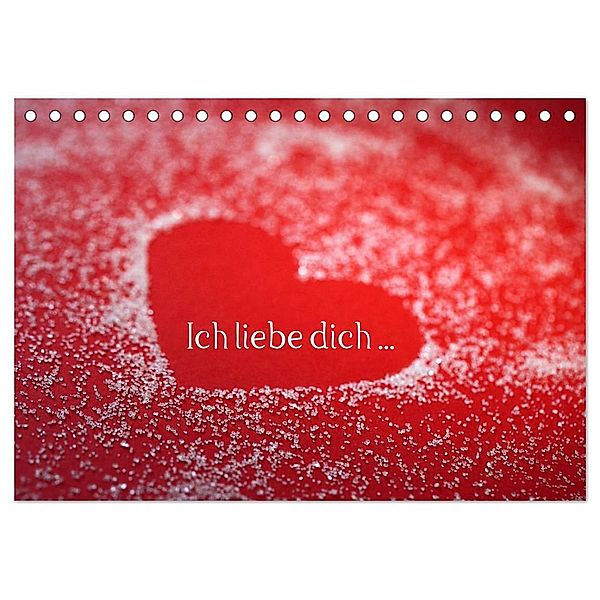 Ich liebe dich ... (Tischkalender 2024 DIN A5 quer), CALVENDO Monatskalender, Klaus Eppele