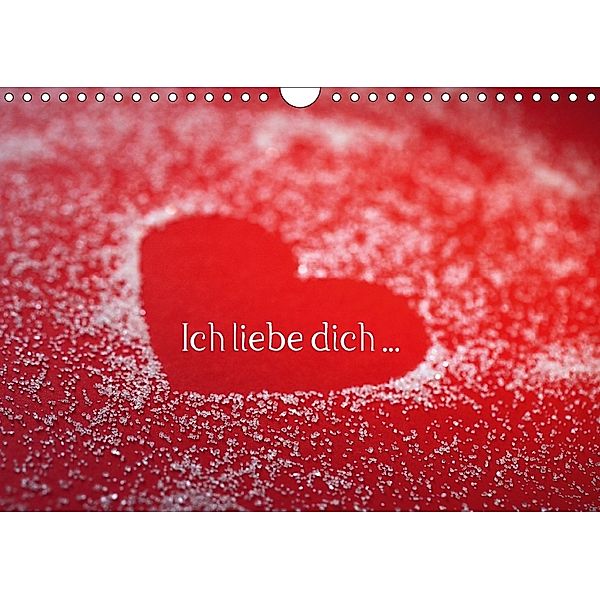 Ich liebe dich ... (Wandkalender 2018 DIN A4 quer), Klaus Eppele