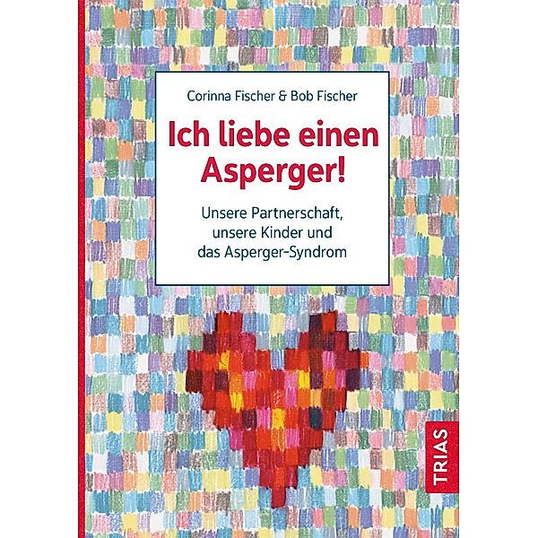Ich liebe einen Asperger!, Bob Fischer, Corinna Fischer