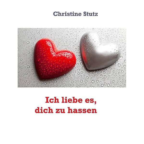 Ich liebe es, dich zu hassen, Christine Stutz