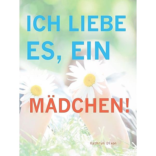 Ich Liebe Es, Ein Madchen!, Kathryn Dixon