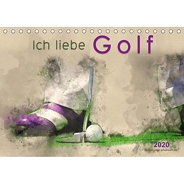 Ich liebe Golf (Tischkalender 2020 DIN A5 quer), Peter Roder