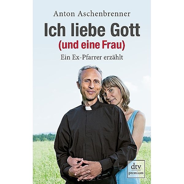 Ich liebe Gott (und eine Frau), Anton Aschenbrenner