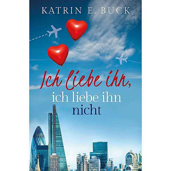 Ich liebe ihn, ich liebe ihn nicht, Katrin Emilia Buck