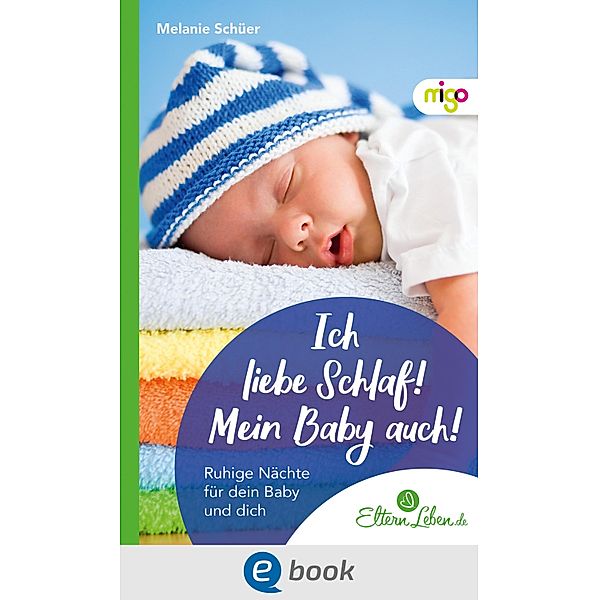 Ich liebe Schlaf! Mein Baby auch!, Melanie Schüer