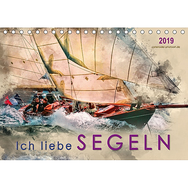Ich liebe Segeln (Tischkalender 2019 DIN A5 quer), Peter Roder