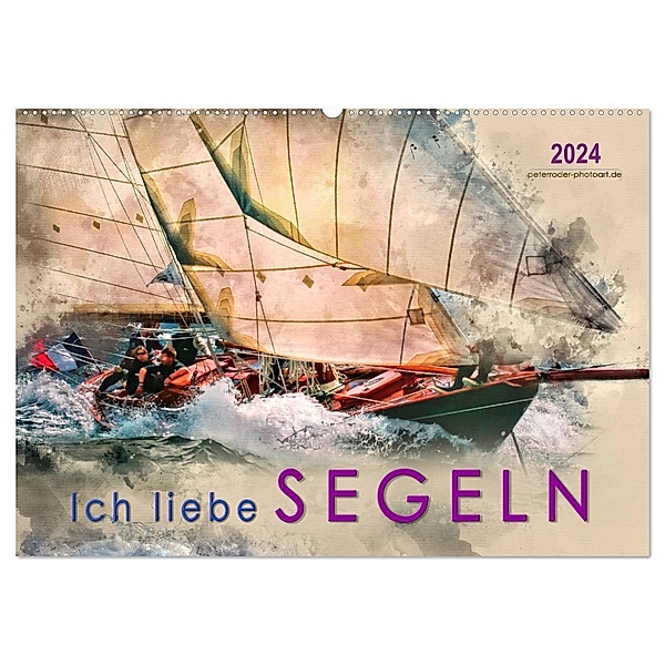 Ich liebe Segeln (Wandkalender 2024 DIN A2 quer), CALVENDO Monatskalender, Peter Roder
