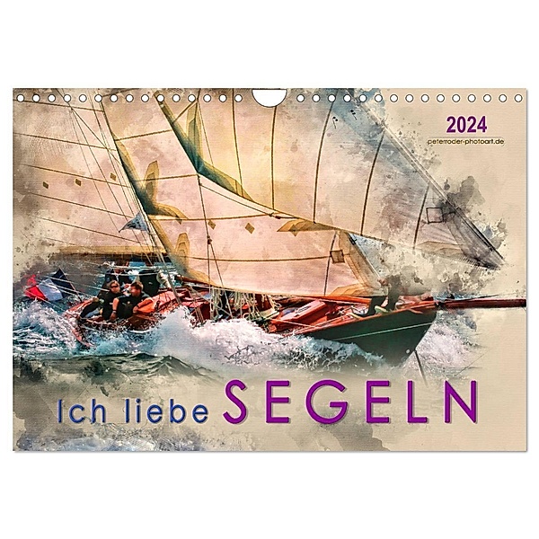Ich liebe Segeln (Wandkalender 2024 DIN A4 quer), CALVENDO Monatskalender, Peter Roder