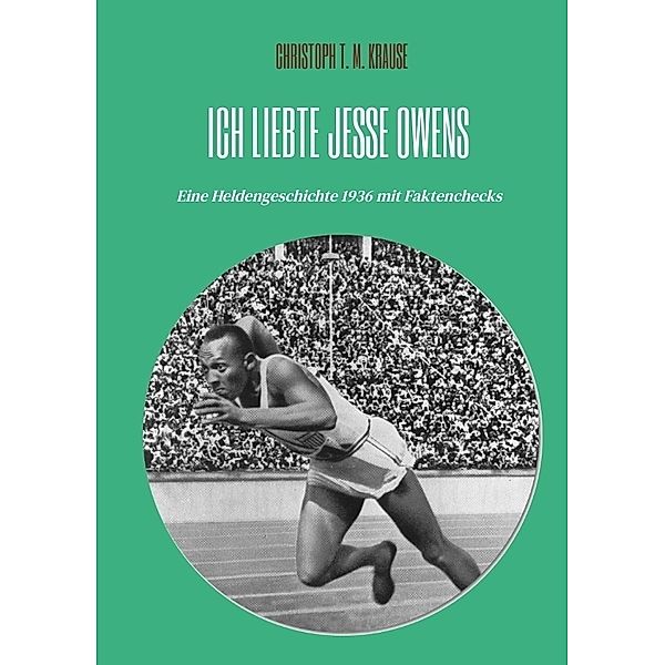 Ich liebte Jesse Owens, Christoph T. M. Krause