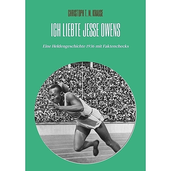 Ich liebte Jesse Owens, Christoph T. M. Krause