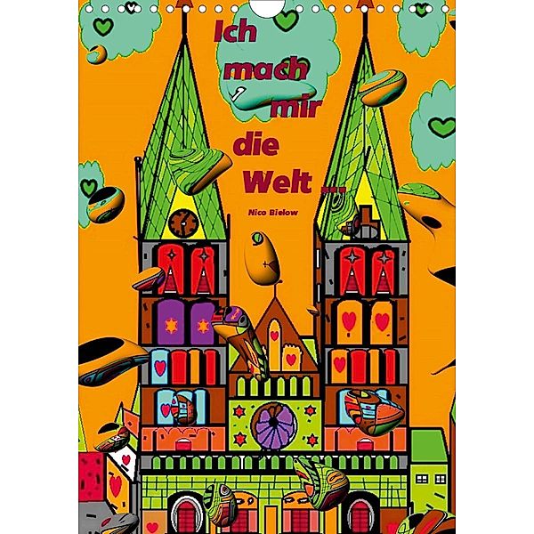 Ich mach mir die Welt - Popart von Nico Bielow (Wandkalender 2021 DIN A4 hoch), Nico Bielow