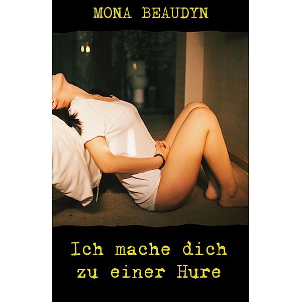 Ich mache dich zu einer Hure, Mona Beaudyn