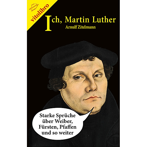 Ich, Martin Luther, Arnulf Zitelmann