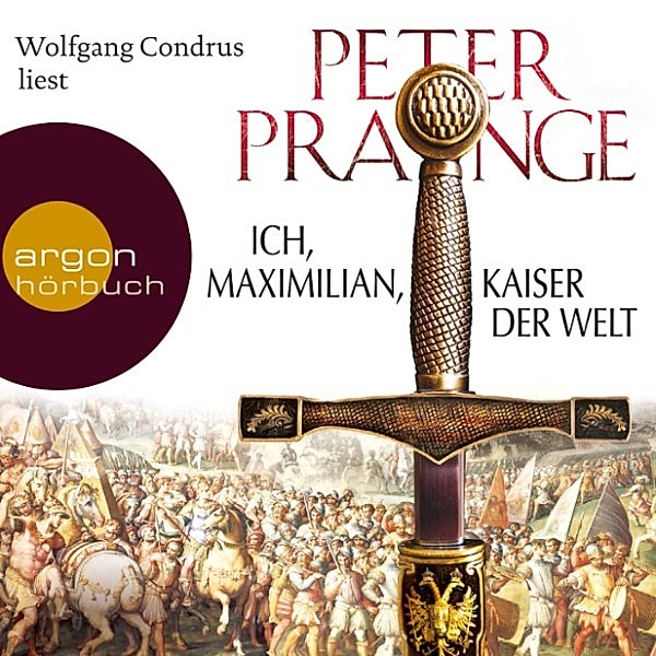 Ich, Maximilian, Kaiser der Welt, Peter Prange