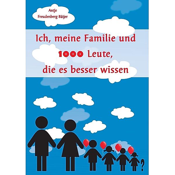 Ich, meine Familie und 1000 Leute, die es besser wissen, Antje Freudenberg-Bätjer